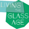 Living the Glass Age